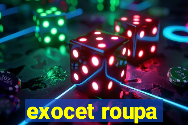 exocet roupa